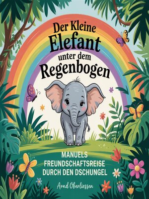 cover image of Der kleine Elefant unter dem Regenbogen